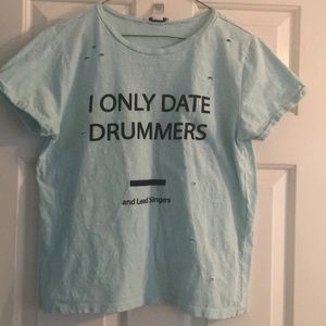 “I only date drummers and lead singers” Tee